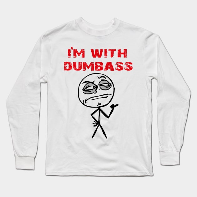 Dumbass Long Sleeve T-Shirt by AtomicMadhouse